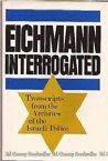 Eichmann Interrogated: Transcripts from the Archives of the Israeli Police 